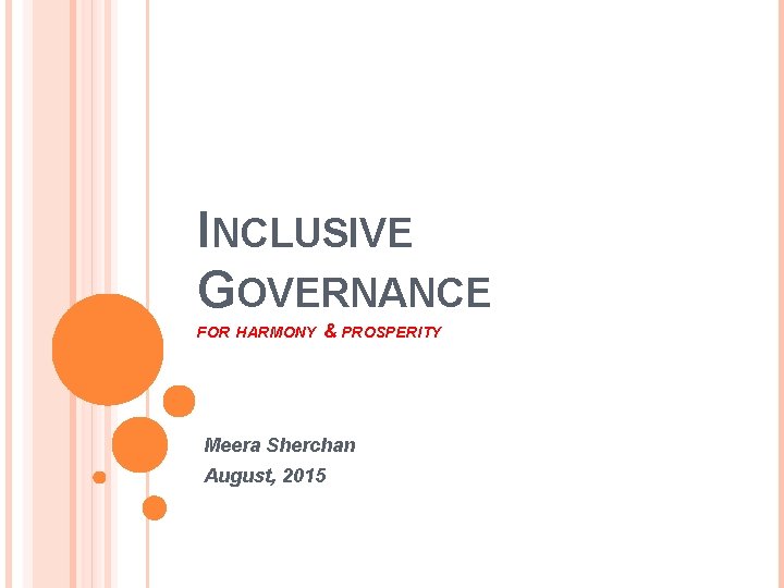 INCLUSIVE GOVERNANCE FOR HARMONY & PROSPERITY Meera Sherchan August, 2015 