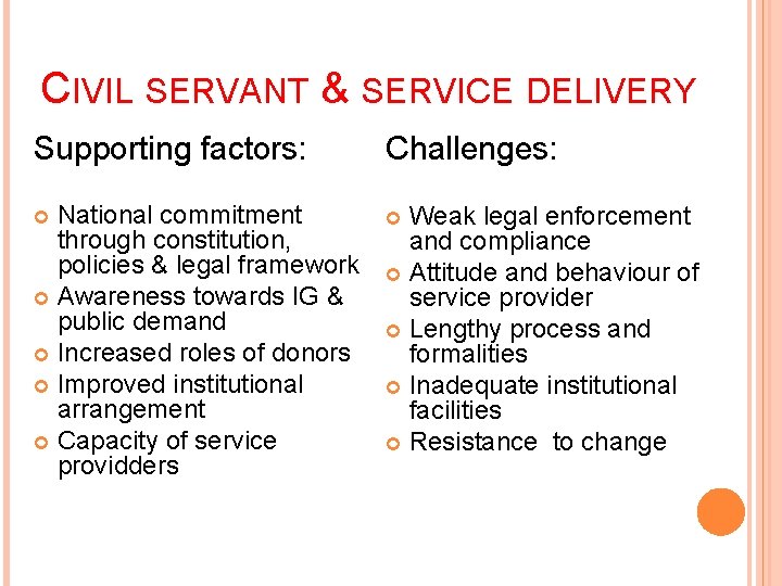 CIVIL SERVANT & SERVICE DELIVERY Supporting factors: Challenges: National commitment through constitution, policies &