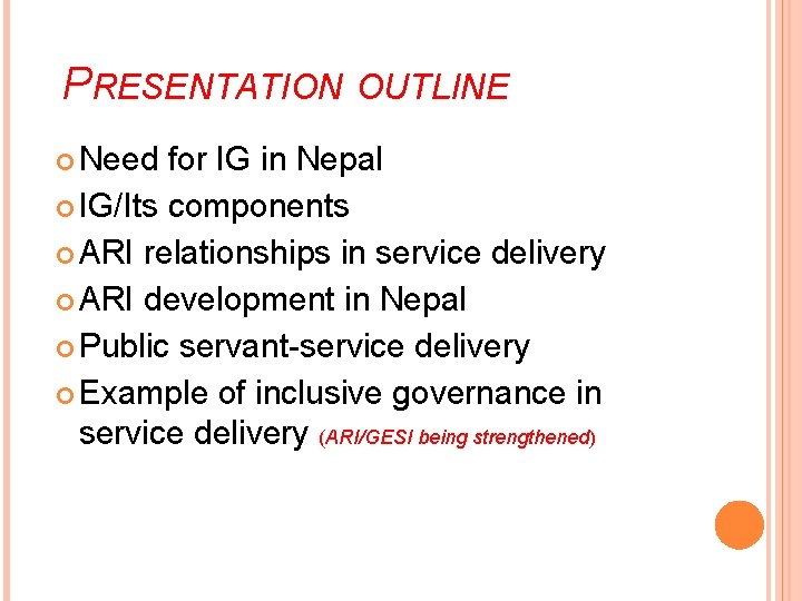 PRESENTATION OUTLINE Need for IG in Nepal IG/Its components ARI relationships in service delivery
