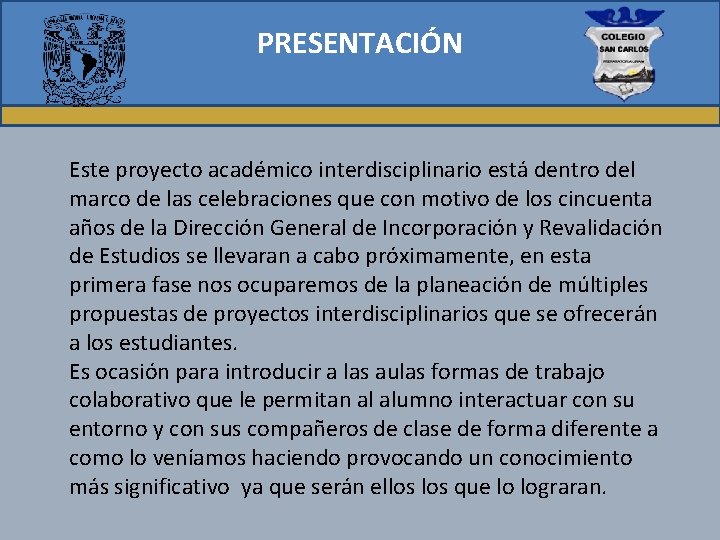 PRESENTACIÓN Este proyecto académico interdisciplinario está dentro del marco de las celebraciones que con