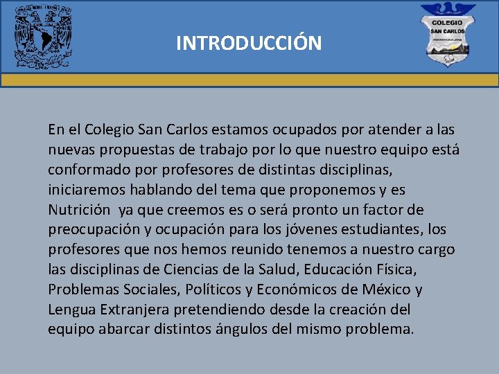 INTRODUCCIÓN En el Colegio San Carlos estamos ocupados por atender a las nuevas propuestas