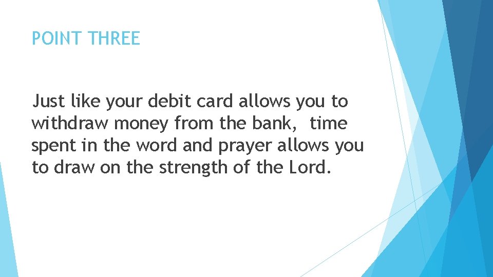 POINT THREE Just like your debit card allows you to withdraw money from the