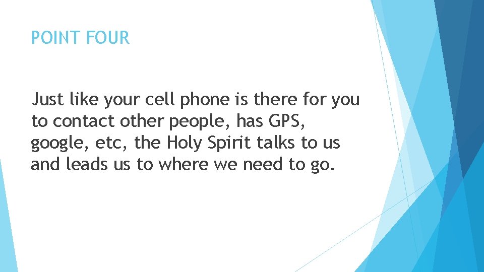 POINT FOUR Just like your cell phone is there for you to contact other