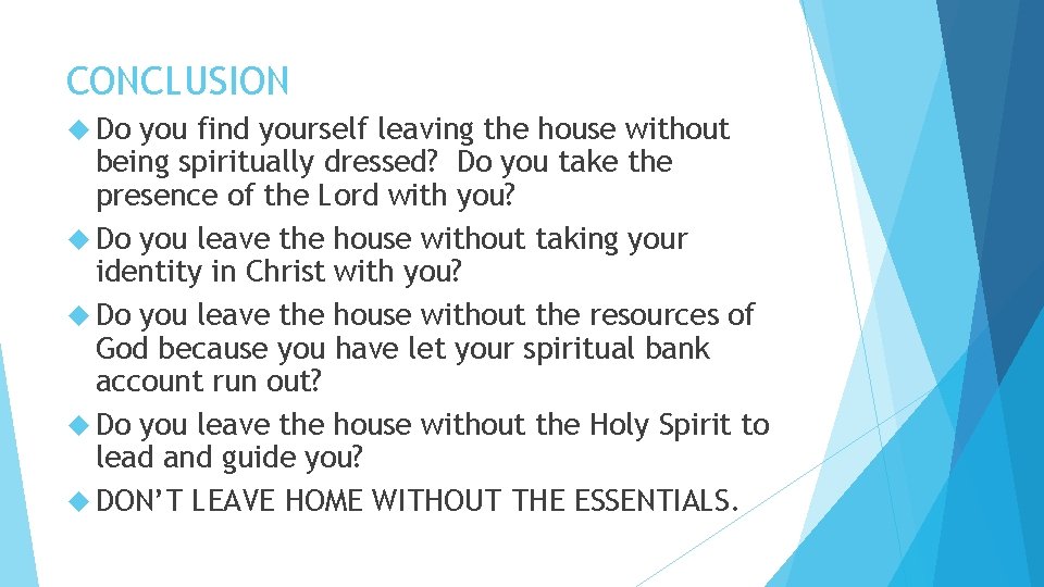 CONCLUSION Do you find yourself leaving the house without being spiritually dressed? Do you