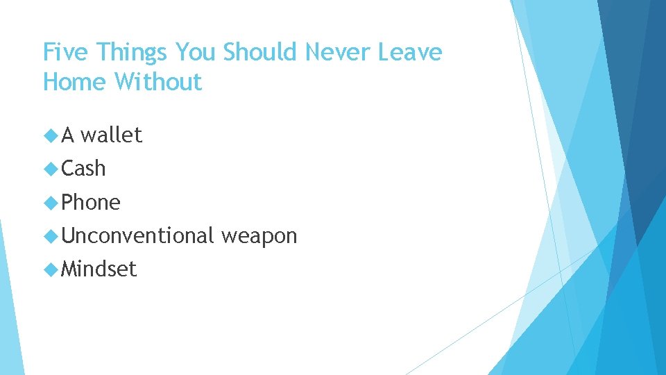 Five Things You Should Never Leave Home Without A wallet Cash Phone Unconventional Mindset
