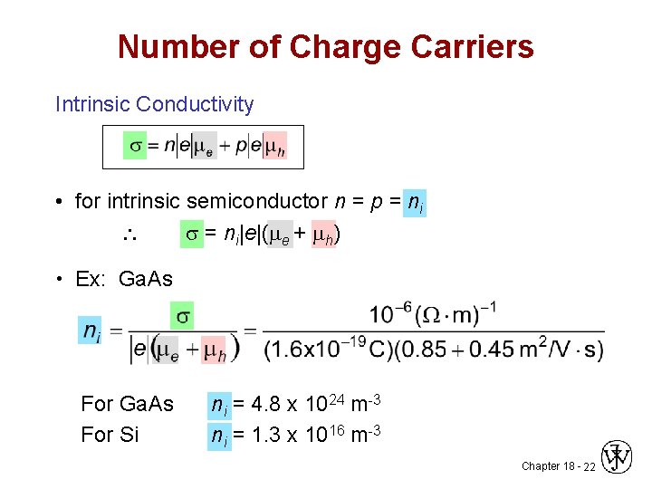 Number of Charge Carriers Intrinsic Conductivity • for intrinsic semiconductor n = p =