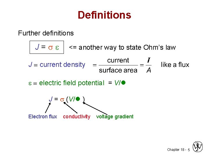 Definitions Further definitions J= <= another way to state Ohm’s law J current density