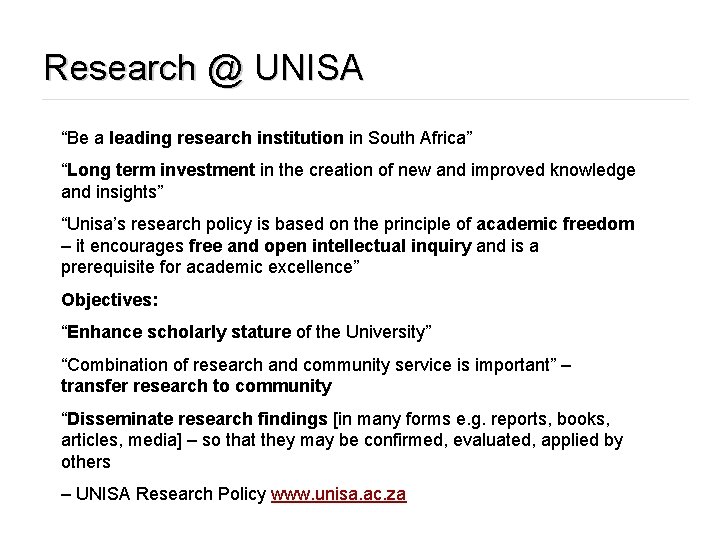 Research @ UNISA “Be a leading research institution in South Africa” “Long term investment