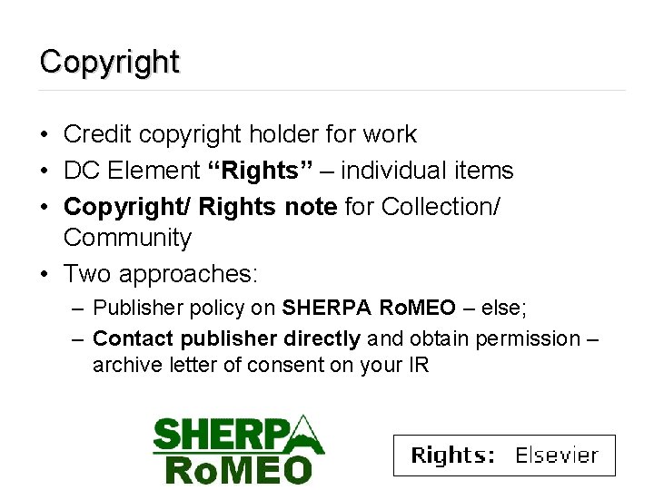 Copyright • Credit copyright holder for work • DC Element “Rights” – individual items