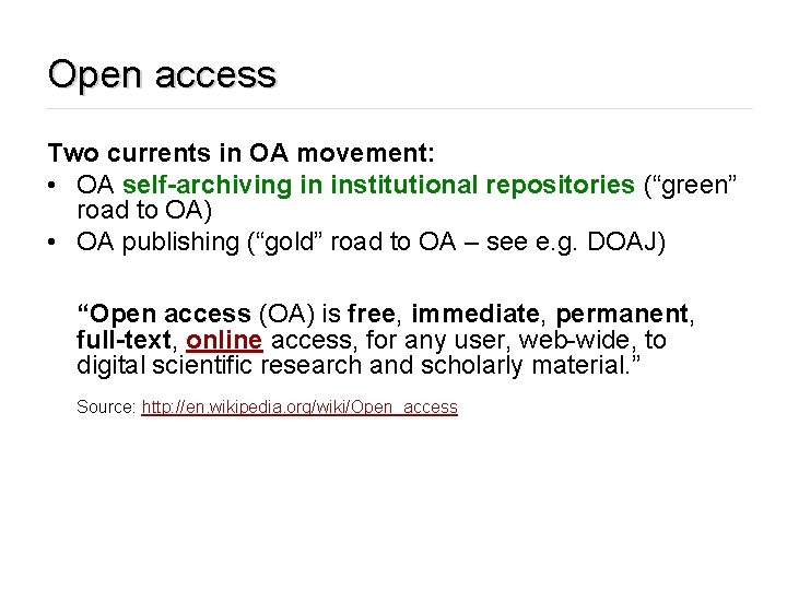 Open access Two currents in OA movement: • OA self-archiving in institutional repositories (“green”