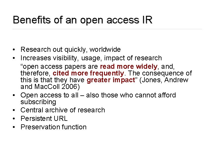 Benefits of an open access IR • Research out quickly, worldwide • Increases visibility,