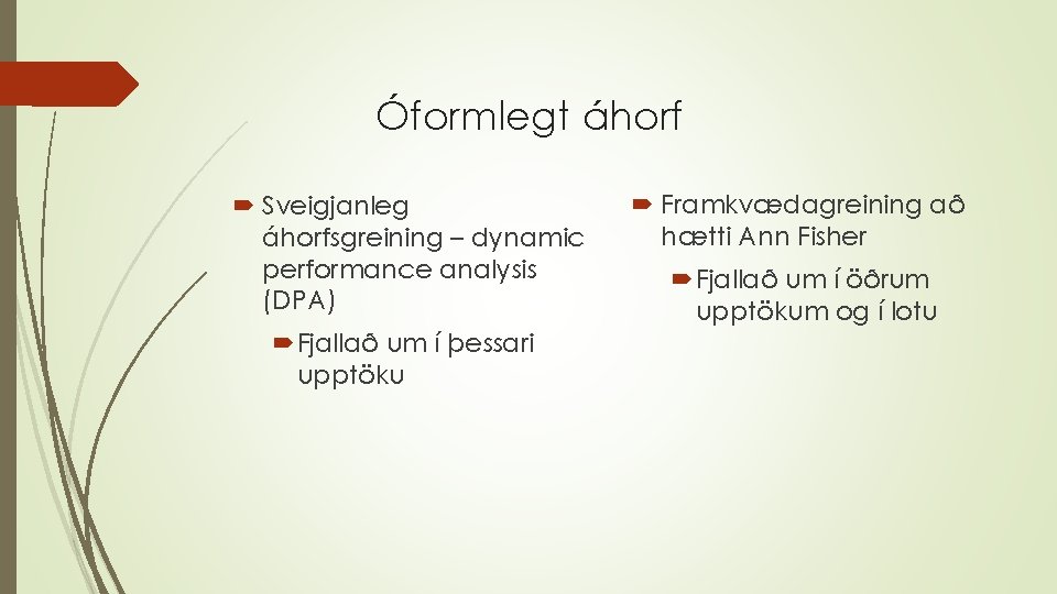 Óformlegt áhorf Sveigjanleg áhorfsgreining – dynamic performance analysis (DPA) Fjallað um í þessari upptöku