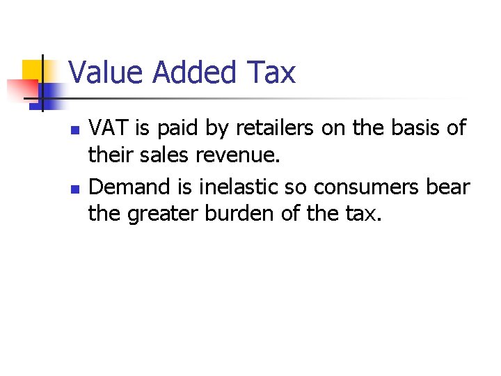 Value Added Tax n n VAT is paid by retailers on the basis of