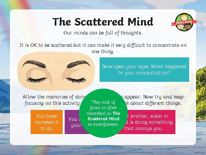 The Scattered Mind Our minds can be full of thoughts. It is OK to