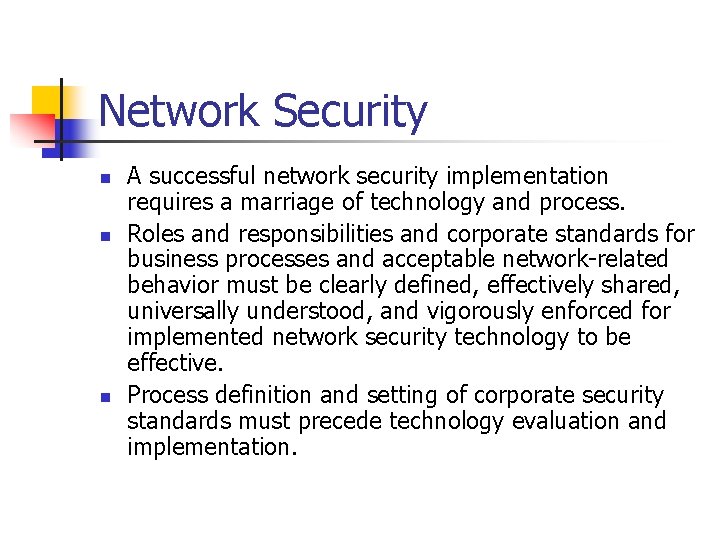 Network Security n n n A successful network security implementation requires a marriage of