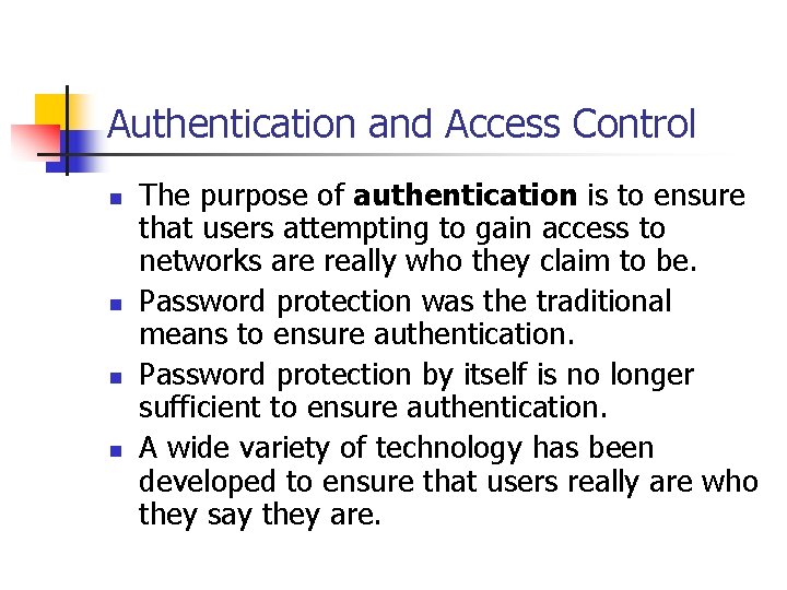 Authentication and Access Control n n The purpose of authentication is to ensure that