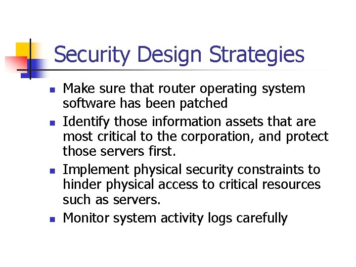 Security Design Strategies n n Make sure that router operating system software has been