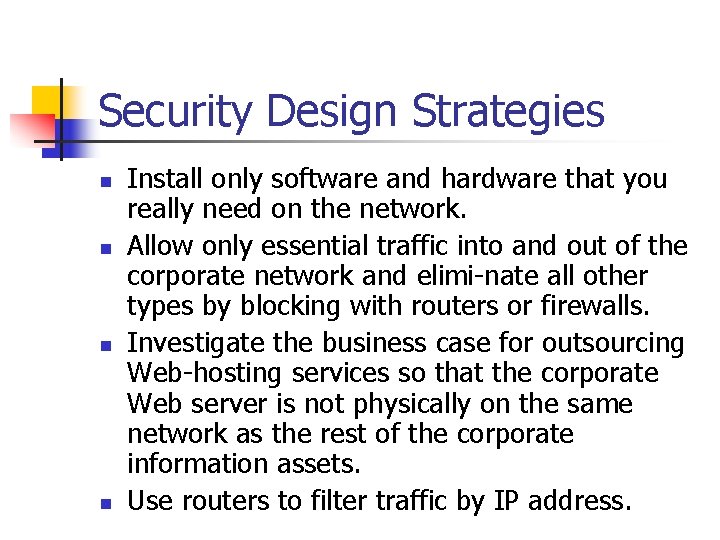 Security Design Strategies n n Install only software and hardware that you really need