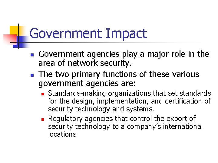Government Impact n n Government agencies play a major role in the area of