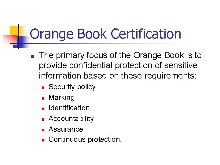 Orange Book Certification n The primary focus of the Orange Book is to provide