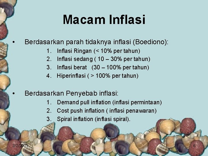 Macam Inflasi • Berdasarkan parah tidaknya inflasi (Boediono): 1. 2. 3. 4. • Inflasi