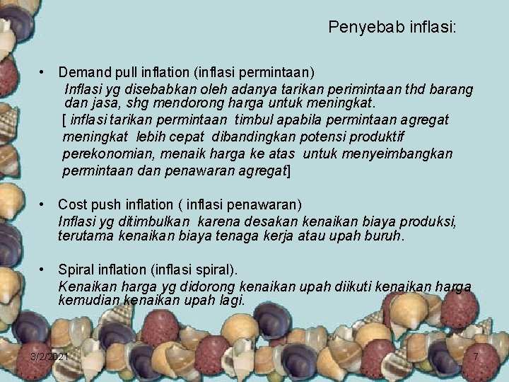 Penyebab inflasi: • Demand pull inflation (inflasi permintaan) Inflasi yg disebabkan oleh adanya tarikan