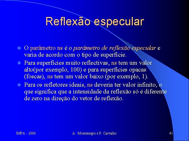 Reflexão especular O parâmetro ns é o parâmetro de reflexão especular e varia de