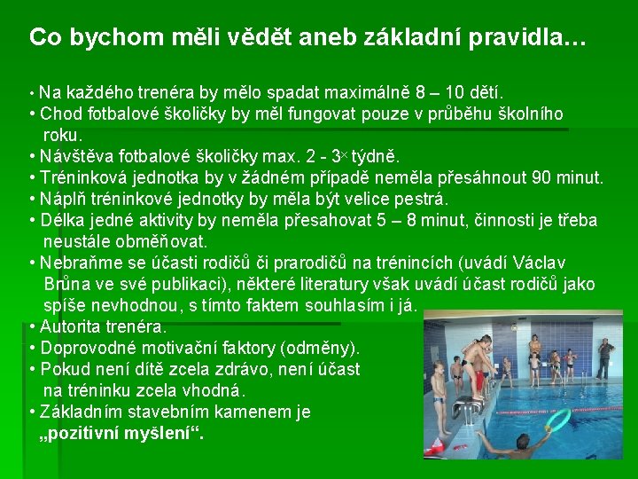 Co bychom měli vědět aneb základní pravidla… • Na každého trenéra by mělo spadat