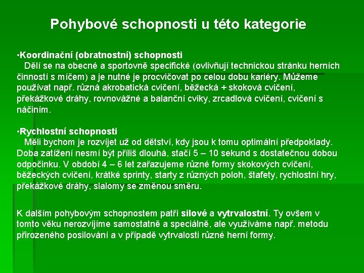 Pohybové schopnosti u této kategorie • Koordinační (obratnostní) schopnosti Dělí se na obecné a