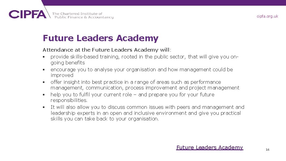 cipfa. org. uk Future Leaders Academy Attendance at the Future Leaders Academy will: §