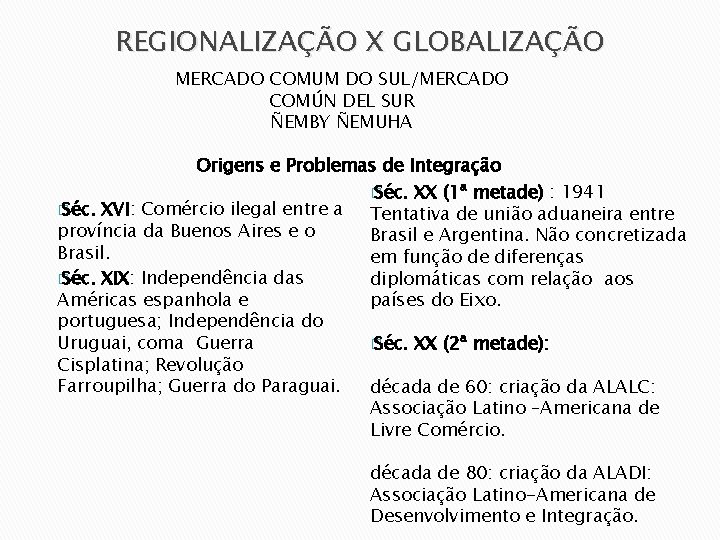 REGIONALIZAÇÃO X GLOBALIZAÇÃO MERCADO COMUM DO SUL/MERCADO COMÚN DEL SUR ÑEMBY ÑEMUHA Origens e