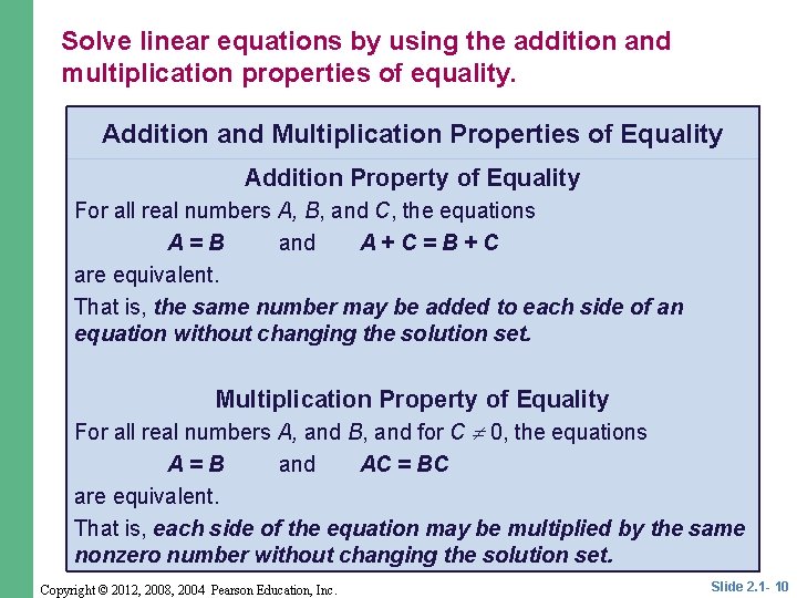 Solve linear equations by using the addition and multiplication properties of equality. Addition and