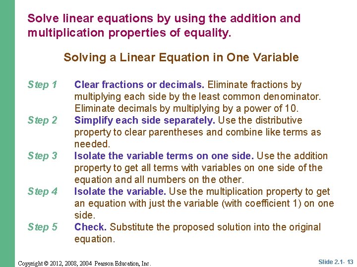 Solve linear equations by using the addition and multiplication properties of equality. Solving a