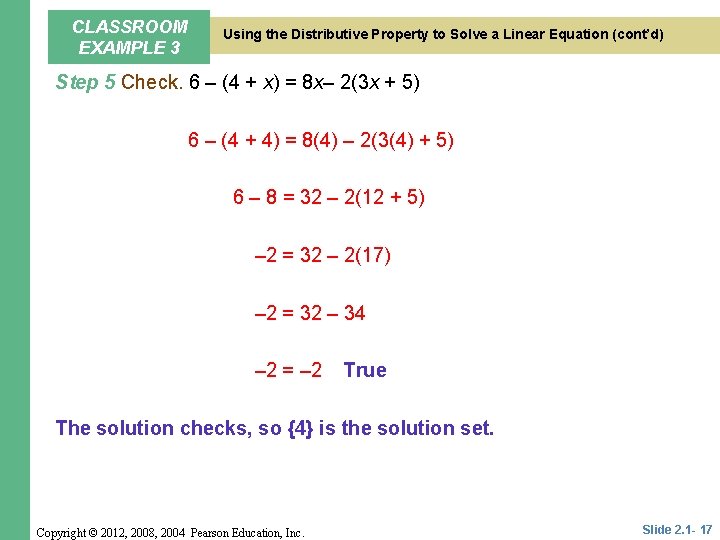 CLASSROOM EXAMPLE 3 Using the Distributive Property to Solve a Linear Equation (cont’d) Step