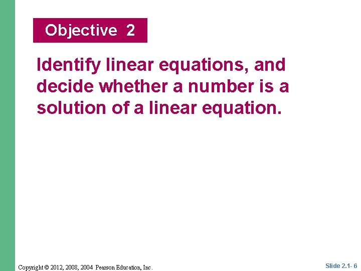 Objective 2 Identify linear equations, and decide whether a number is a solution of
