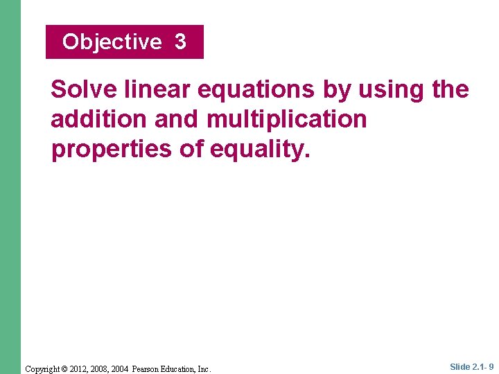 Objective 3 Solve linear equations by using the addition and multiplication properties of equality.