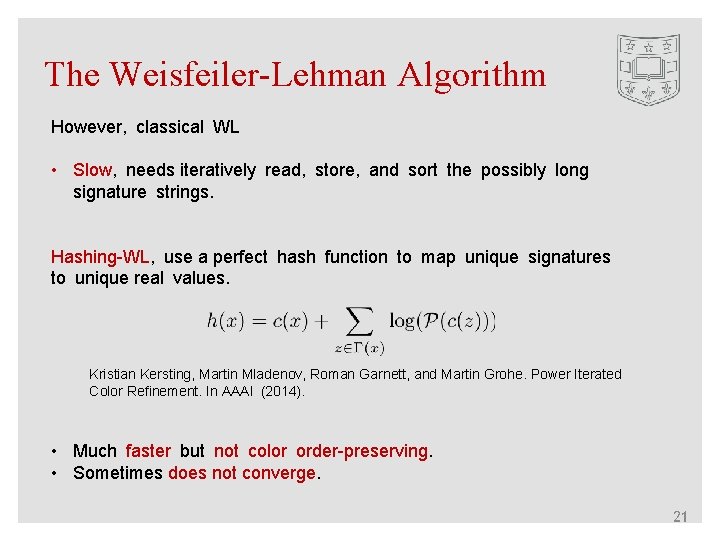 The Weisfeiler-Lehman Algorithm However, classical WL • Slow, needs iteratively read, store, and sort