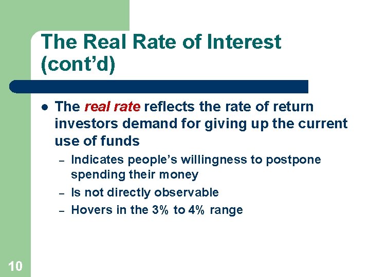 The Real Rate of Interest (cont’d) l The real rate reflects the rate of