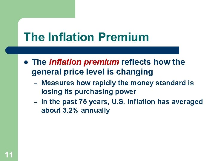 The Inflation Premium l The inflation premium reflects how the general price level is