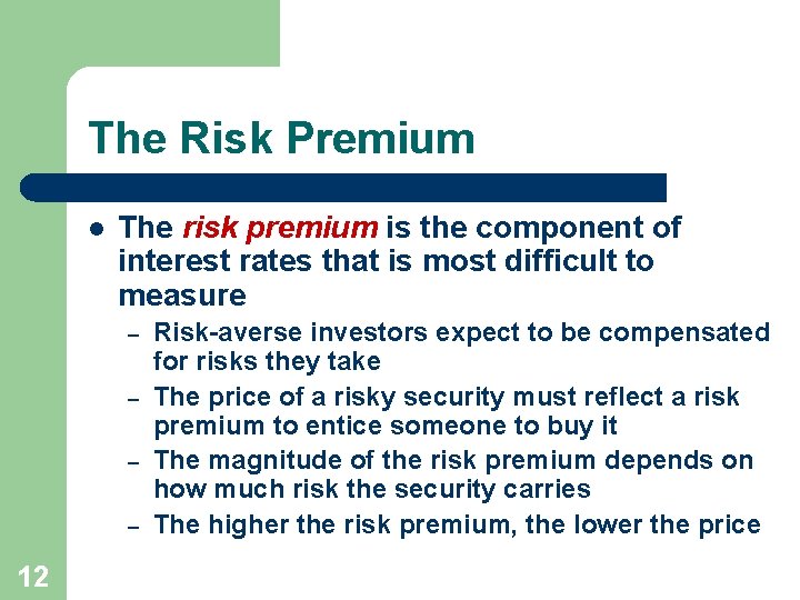 The Risk Premium l The risk premium is the component of interest rates that