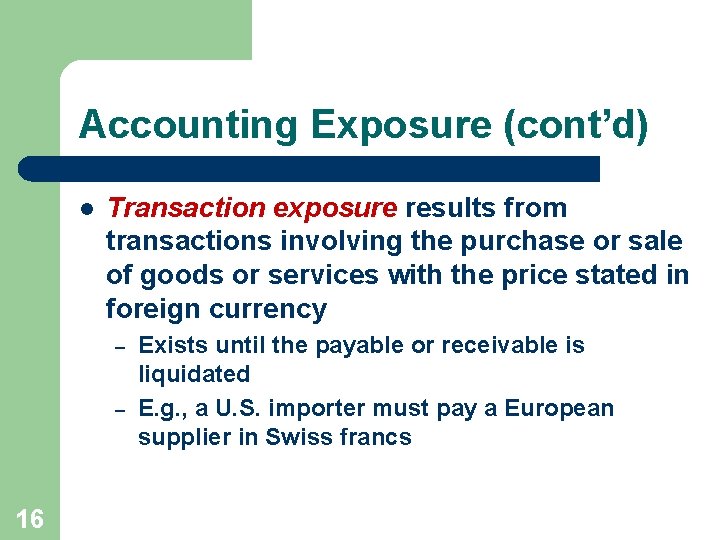 Accounting Exposure (cont’d) l Transaction exposure results from transactions involving the purchase or sale Accounting Exposure (cont’d) l Transaction exposure results from transactions involving the purchase or sale