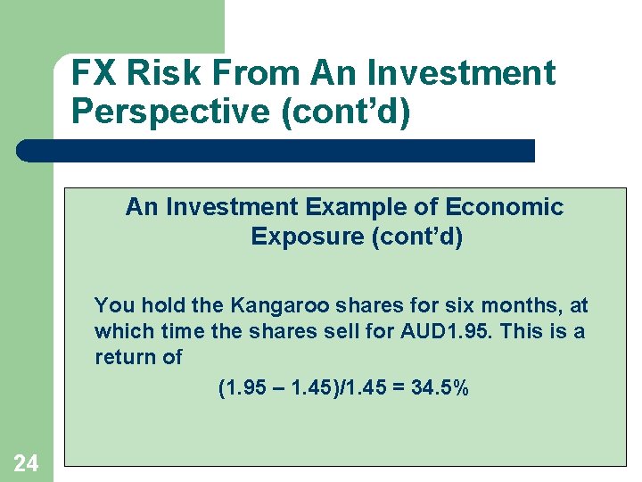 FX Risk From An Investment Perspective (cont’d) An Investment Example of Economic Exposure (cont’d)