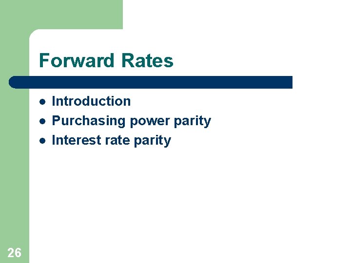 Forward Rates l l l 26 Introduction Purchasing power parity Interest rate parity 