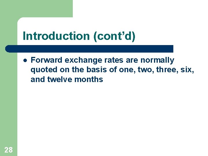 Introduction (cont’d) l 28 Forward exchange rates are normally quoted on the basis of