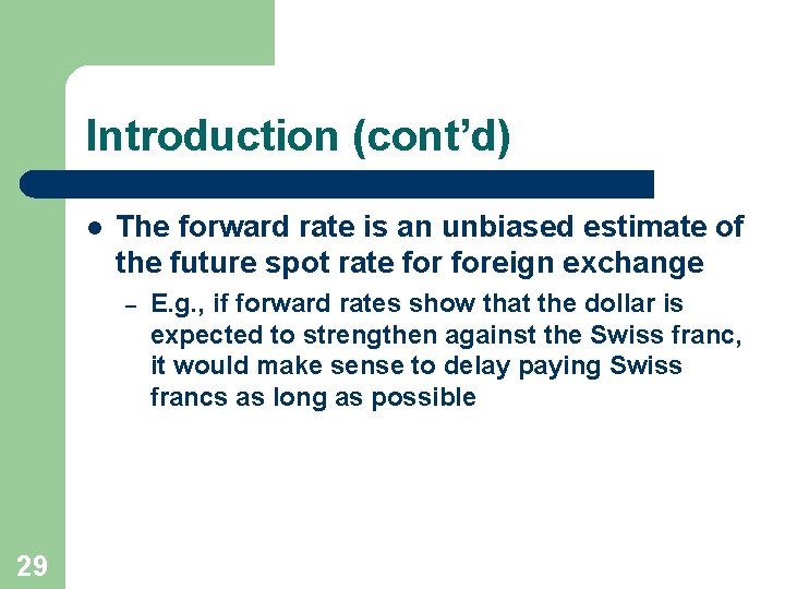 Introduction (cont’d) l The forward rate is an unbiased estimate of the future spot