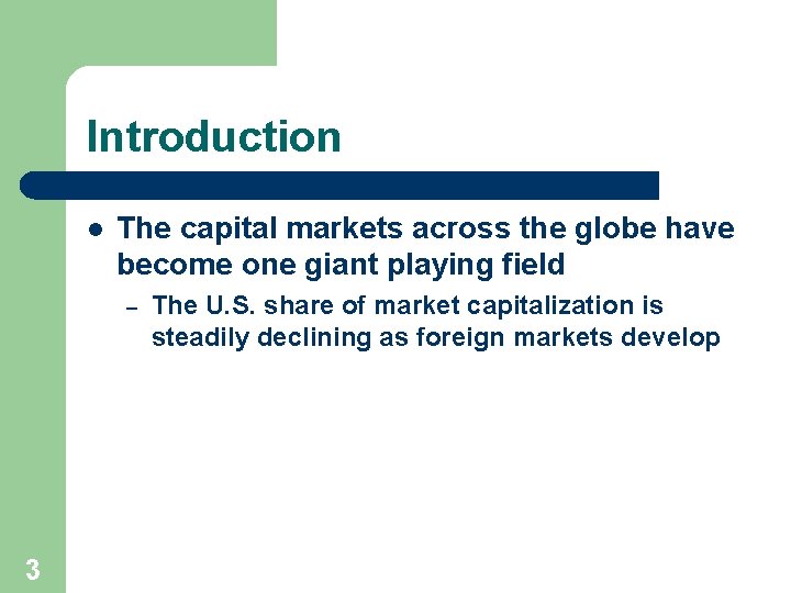 Introduction l The capital markets across the globe have become one giant playing field