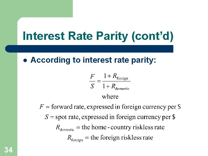 Interest Rate Parity (cont’d) l 34 According to interest rate parity: 