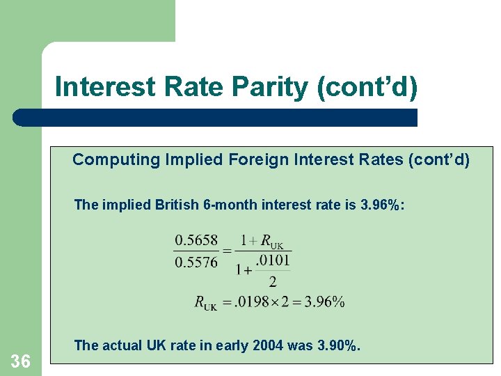 Interest Rate Parity (cont’d) Computing Implied Foreign Interest Rates (cont’d) The implied British 6