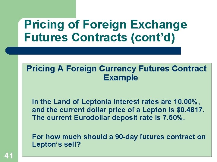 Pricing of Foreign Exchange Futures Contracts (cont’d) Pricing A Foreign Currency Futures Contract Example