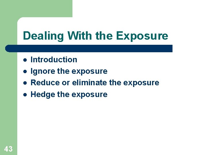 Dealing With the Exposure l l 43 Introduction Ignore the exposure Reduce or eliminate